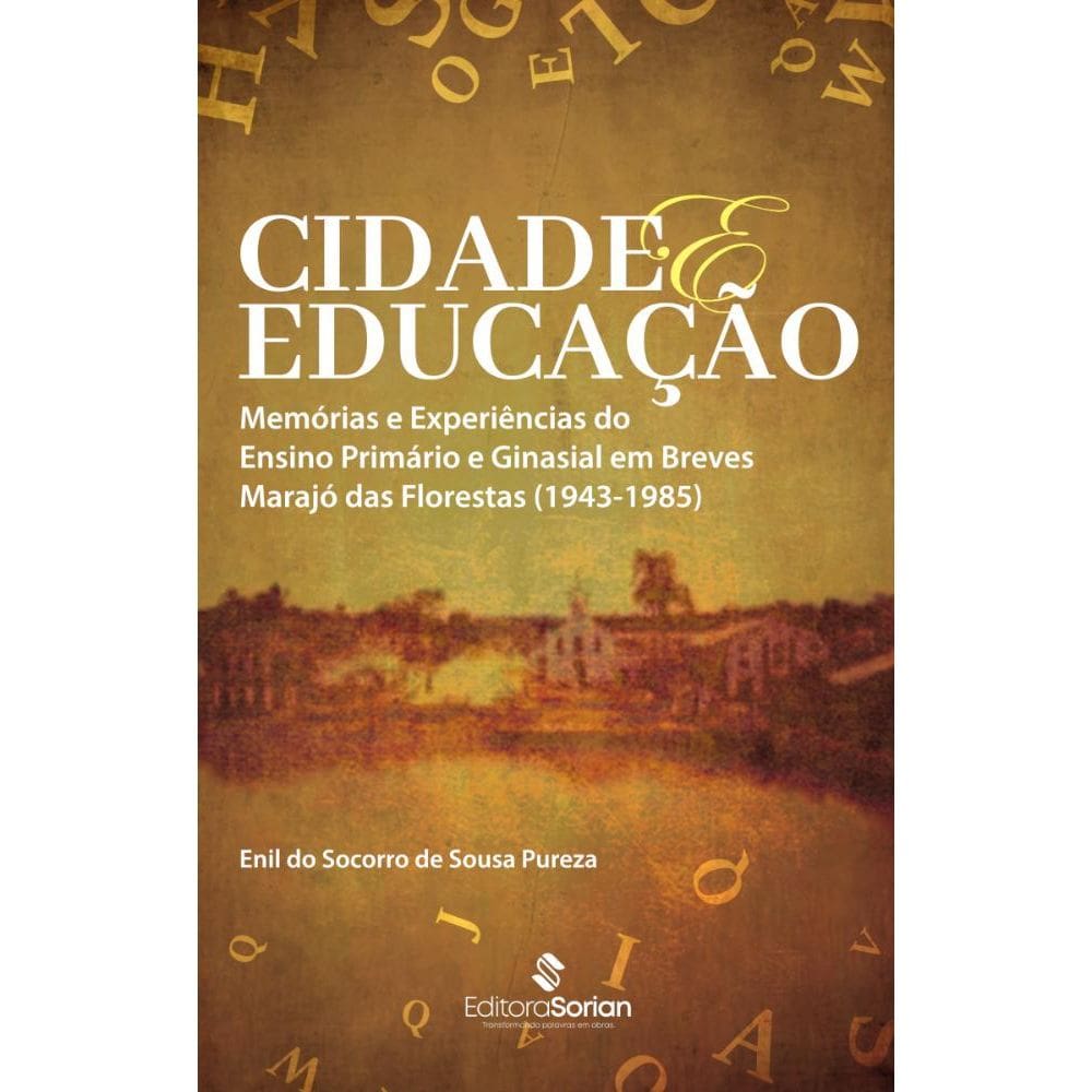 Cidade e educação:memórias e experiências do ensino primário e ginasial em Breves:Marajódas Florestas (1943-1985)