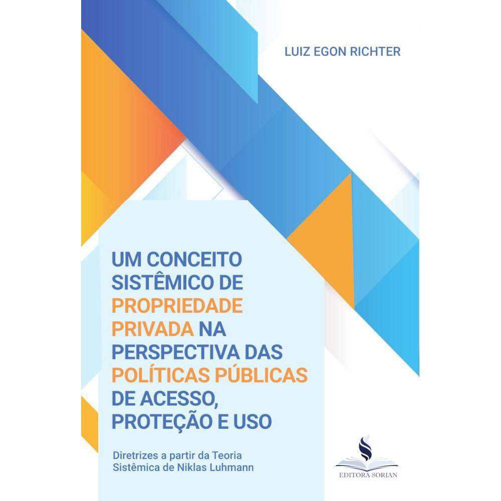 Um conceito sistêmico de propriedade privada na perspectiva das políticas públicas de acesso, proteção e uso:diretrizes a partir da teoria sistêmicad