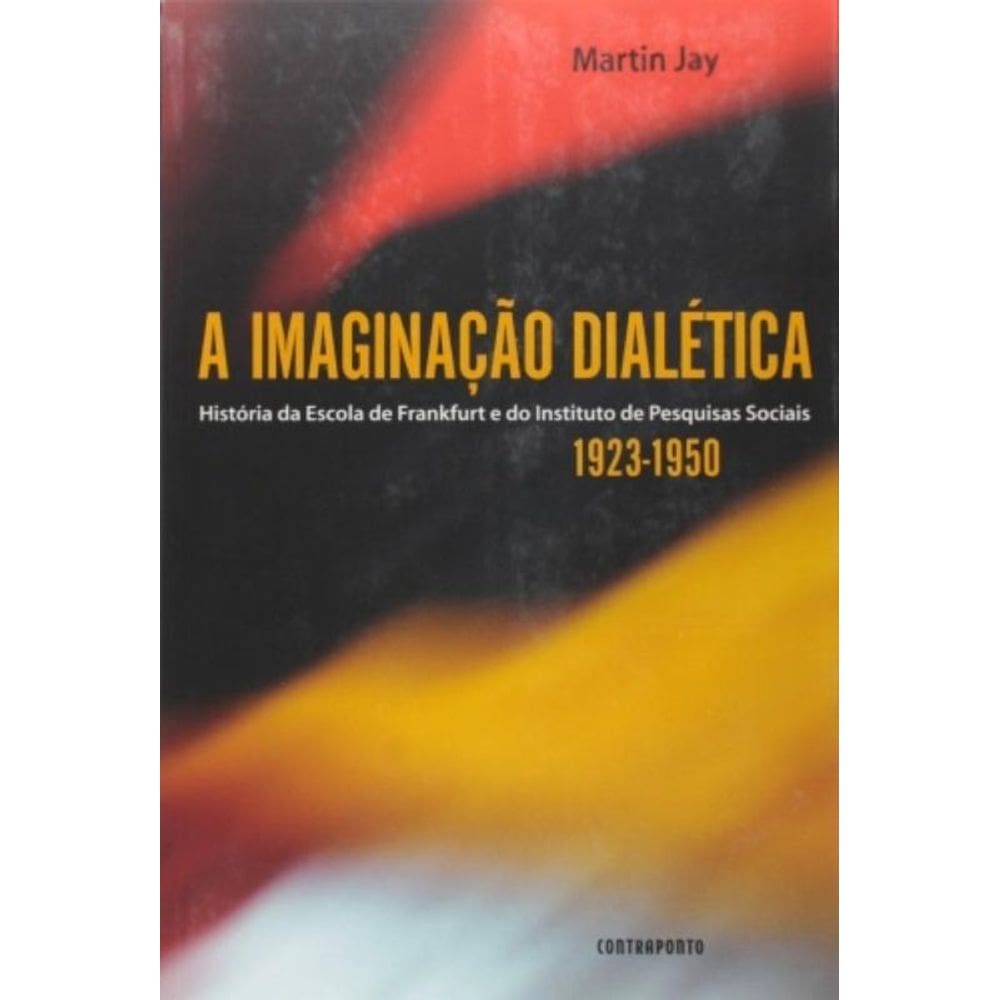 Imaginacao Dialetica, A: Historia Da Escola De Fra
