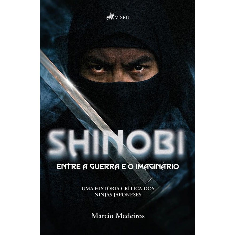 Shinobi – Entre a Guerra e o Imaginário: Uma História Crítica dos Ninjas Japoneses