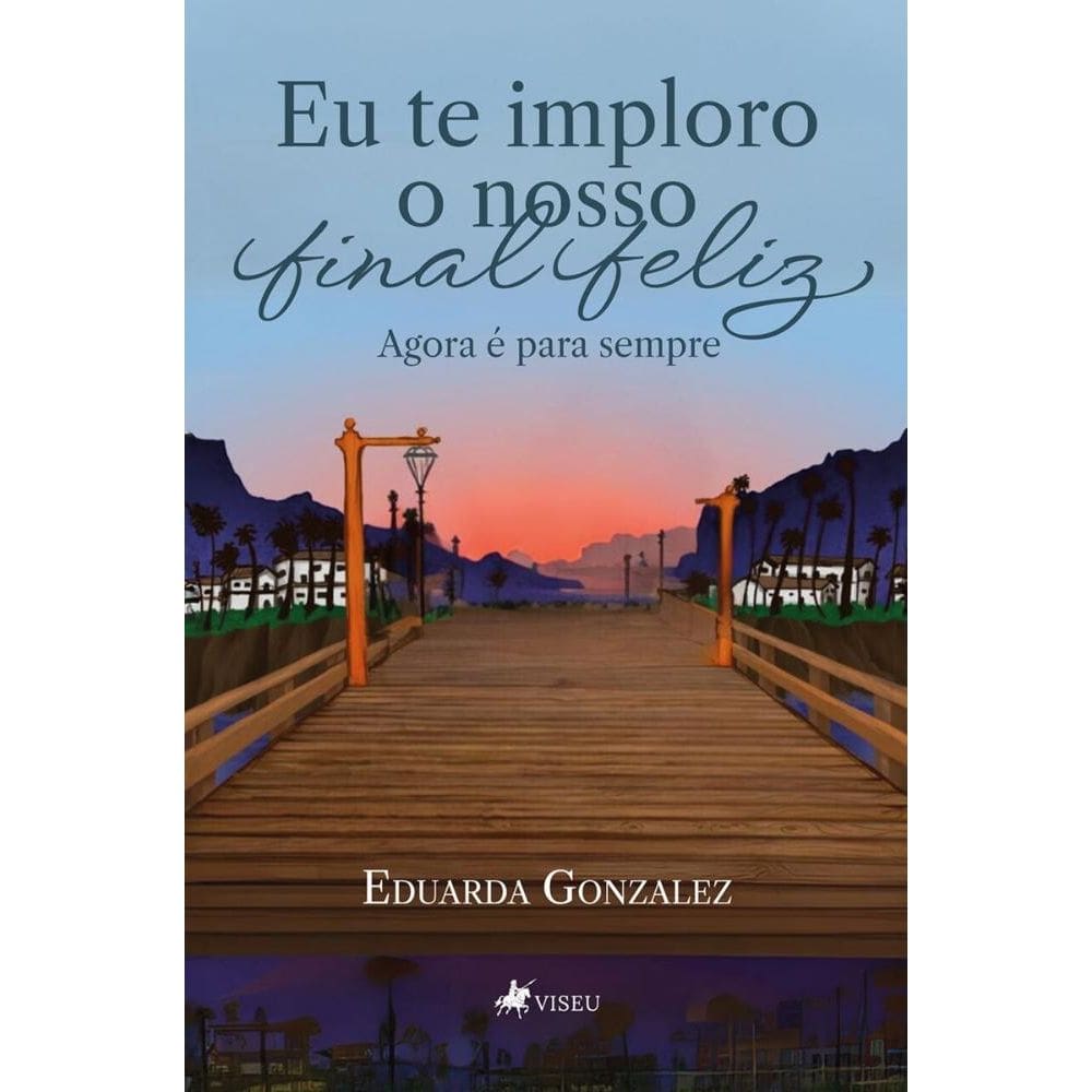 Eu te imploro o nosso final feliz: Agora é para sempre