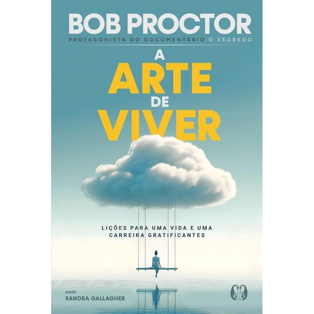 A Arte de Viver - Lições Para Uma Vida e Uma Carreira Gratificantes