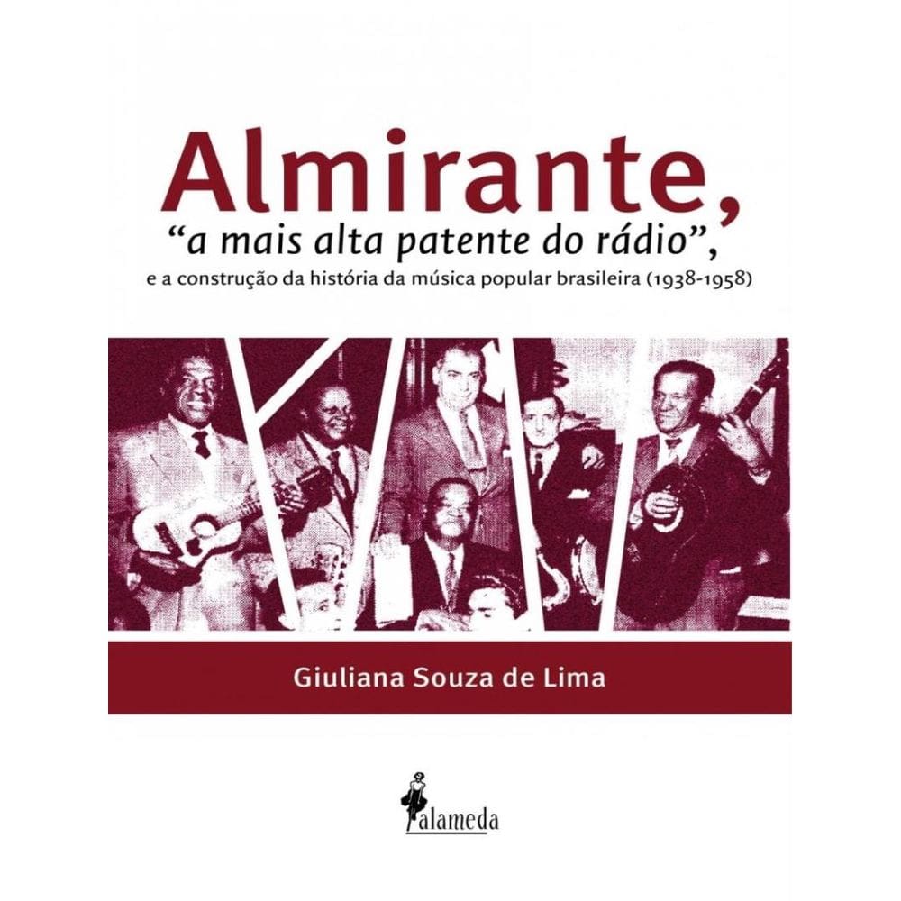 Almirante, ”A Mais Alta Patente Do Radio”, E A Construcao Da Historia Da Musica Popular Brasileira (1938-1958)