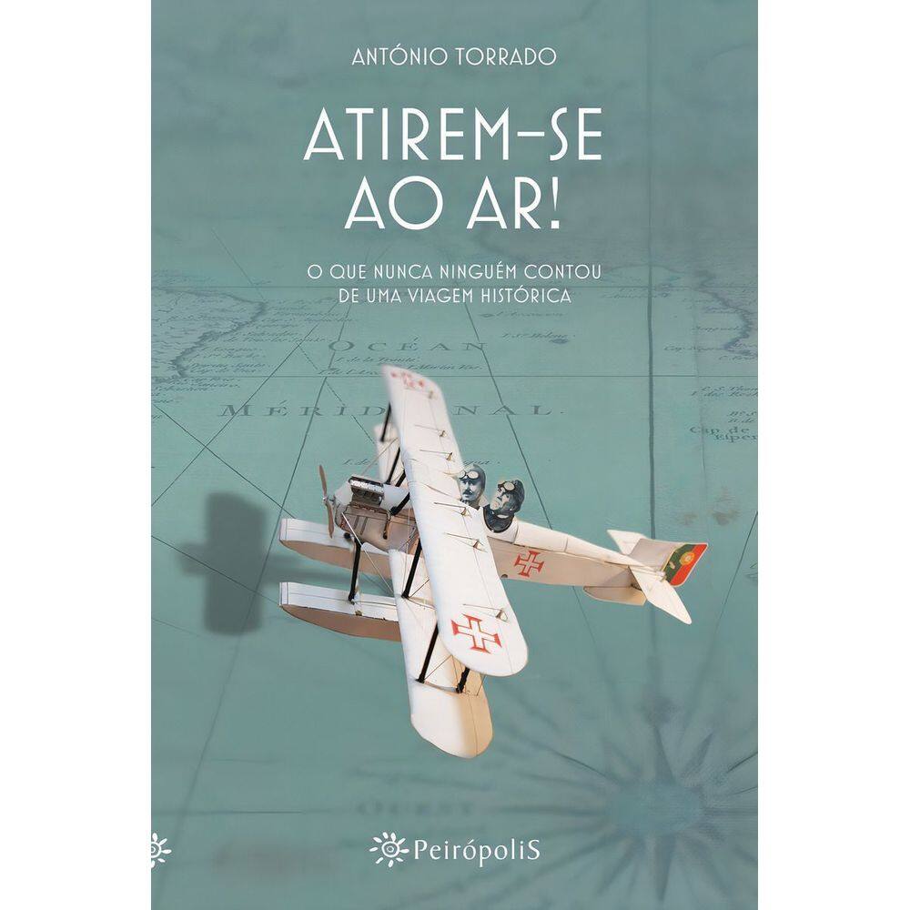 Atirem-se Ao Ar! - o Que Nunca Ninguém Contou De Uma Viagem Histórica