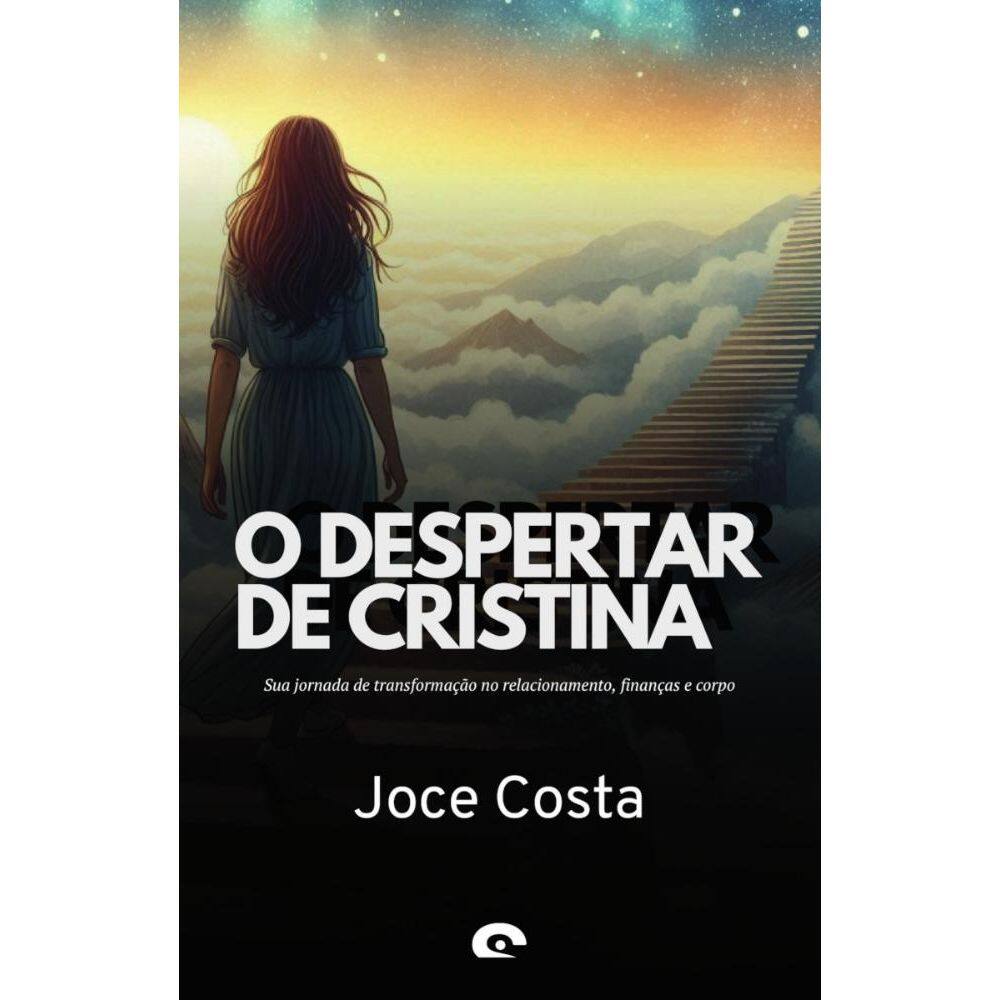 O Despertar de Cristina: Sua jornada de transformação no relacionamento, finanças e corpo