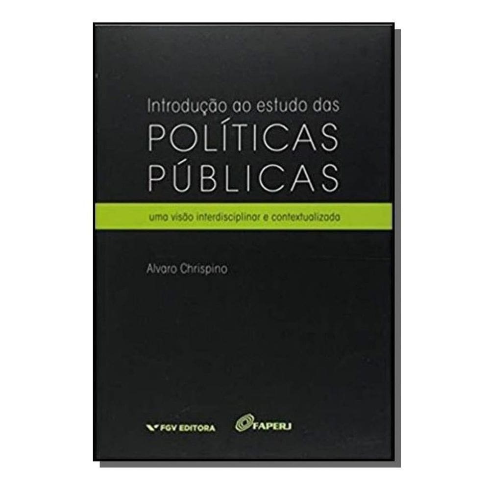 Introdução Ao Estudo Das Políticas Públicas - Uma Visão Interdisciplinar e Contextualizada