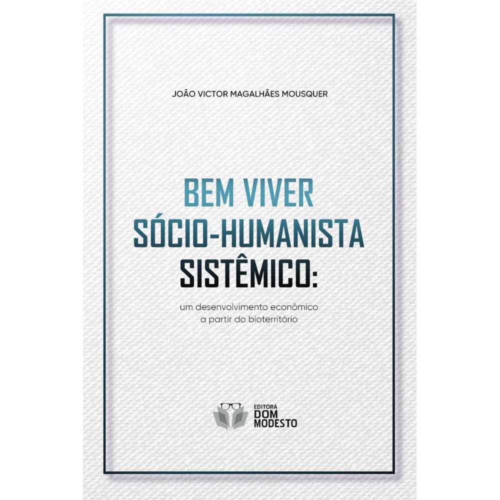 Bem viver sócio-humanista sistêmico: um desenvolvimento econômico a partir do bioterritório