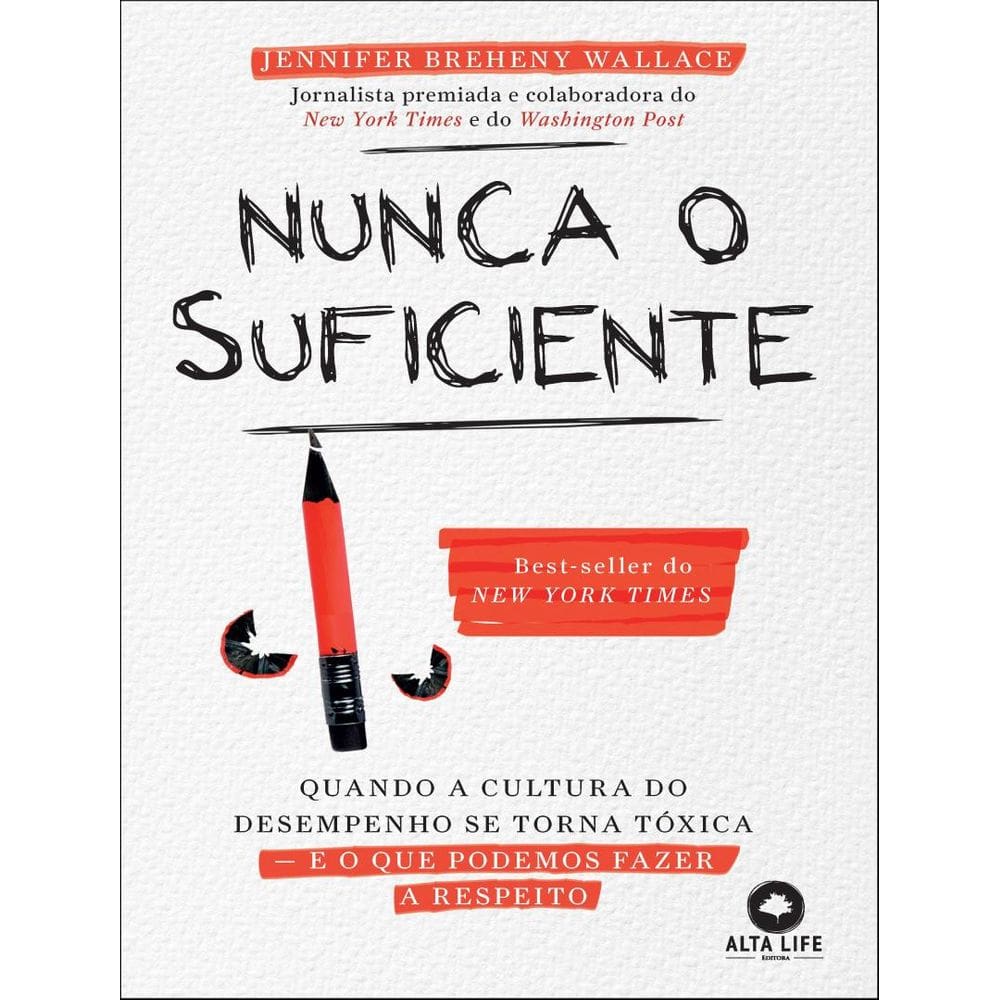 Nunca O Suficiente - Quando A Cultura Do Desempenho Se Torna Toxica