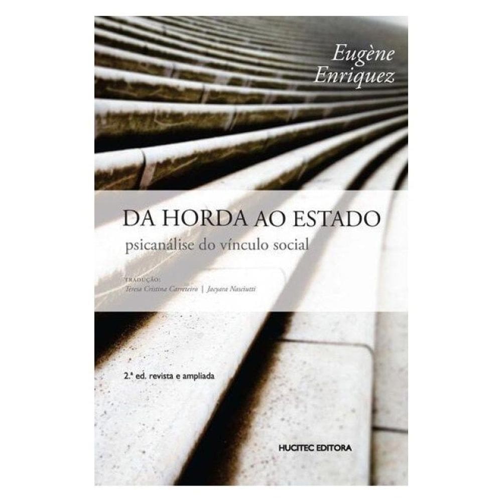 Da Horda Ao Estado: Psicanálise Do Vínculo Social - Vol. 55