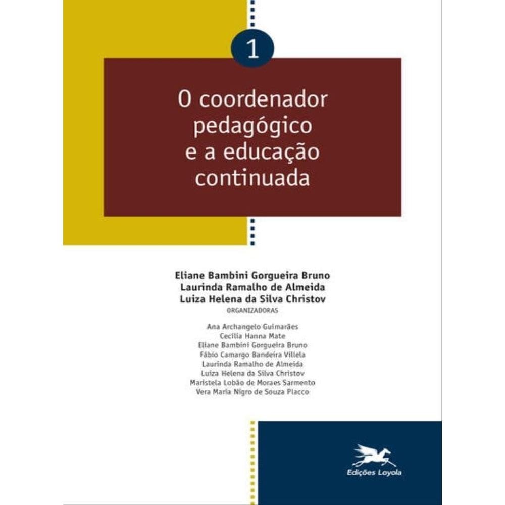 O Coordenador Pedagógico E A Educação Continuada - Vol. 01 - Vol. 1