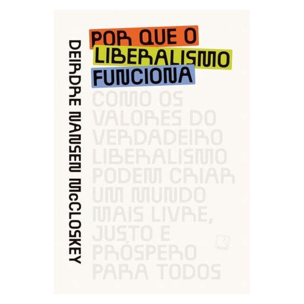 Por Que O Liberalismo Funciona