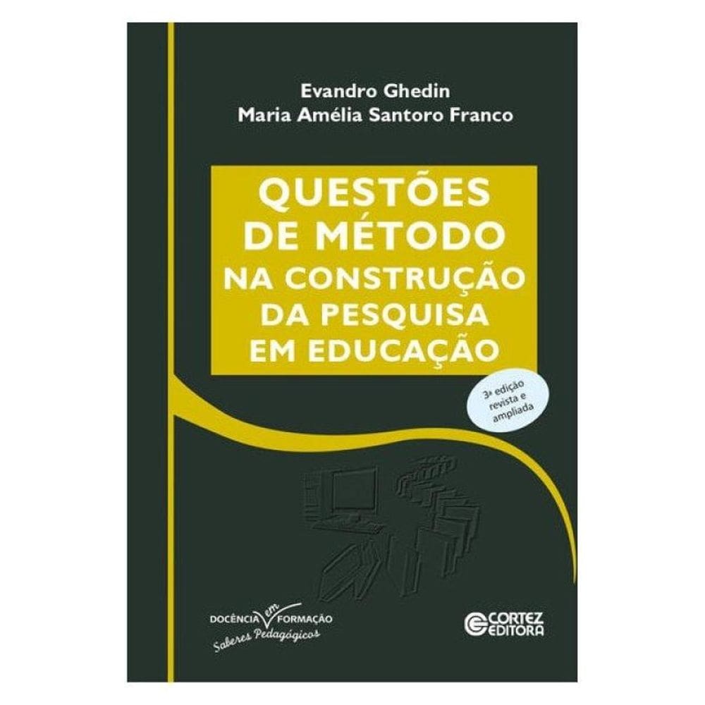 Questões De Método Na Construção Da Pesquisa Em Educação - Vol. 3