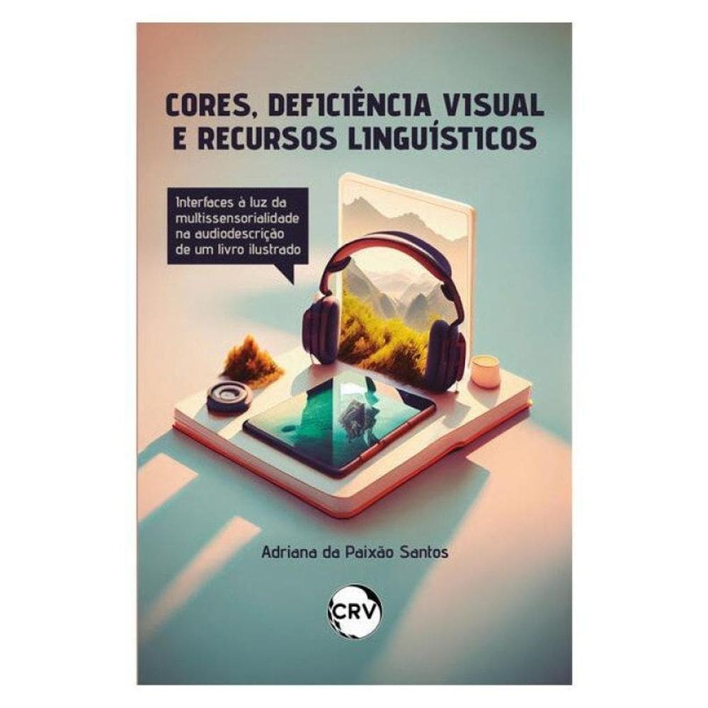 Cores, Deficiência Visual E Figuras De Linguagem: Interfaces À Luz Da Multissensorialidade Na Audiod