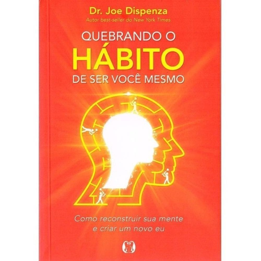 Quebrando o Hábito de Ser Você Mesmo