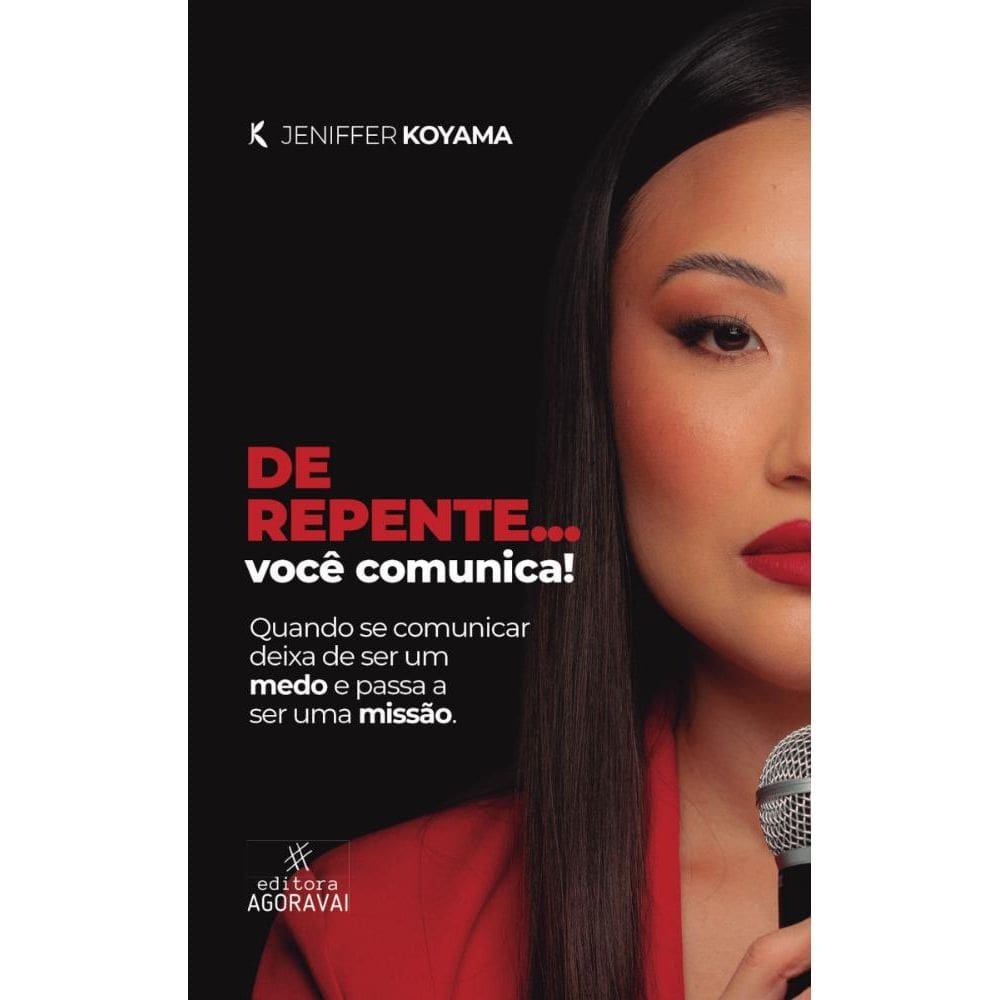 De repente... você comunica! Quando se comunicar deixa de ser um medo e passa a ser uma missão.