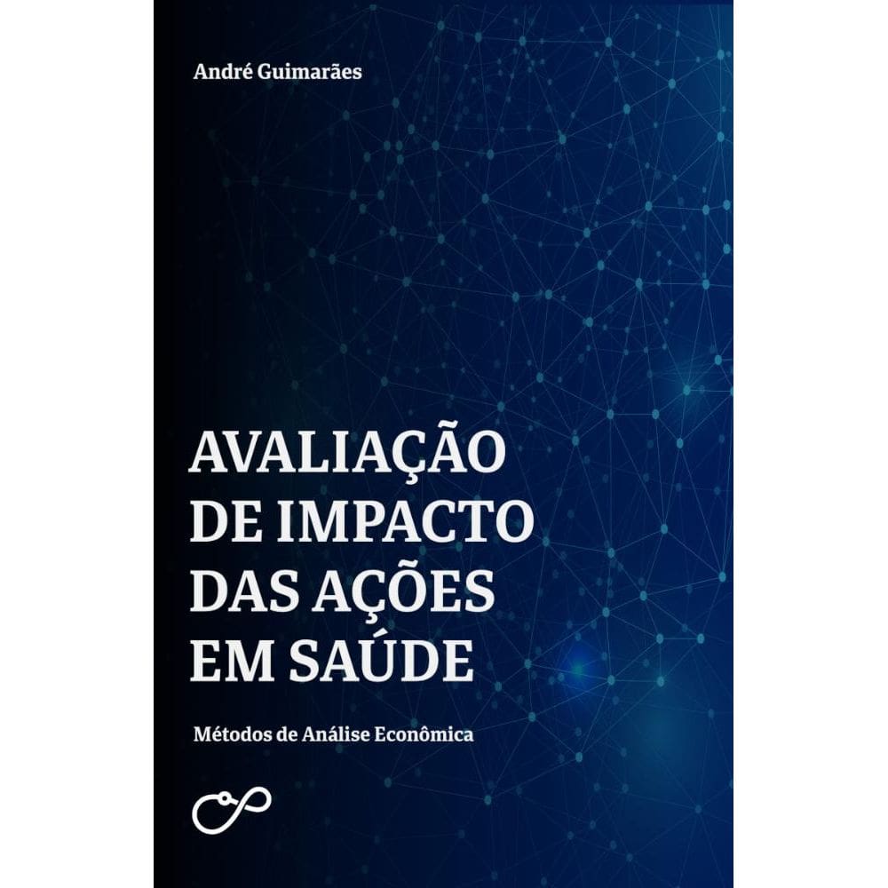 Avaliação de impacto das ações em saúde: Métodos de Análise Econômica