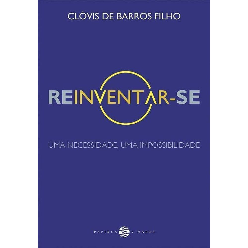 Reinventar-Se - Uma Necessidade, Uma Impossibilidade
