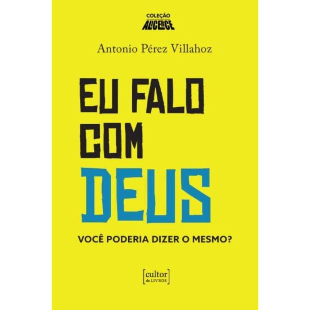 Eu falo com Deus - Você poderia dizer o mesmo?