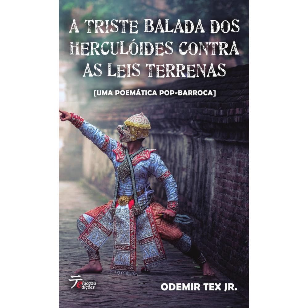 A triste balada dos herculóides contra as leis terrenas: Uma poemática pop-barroca