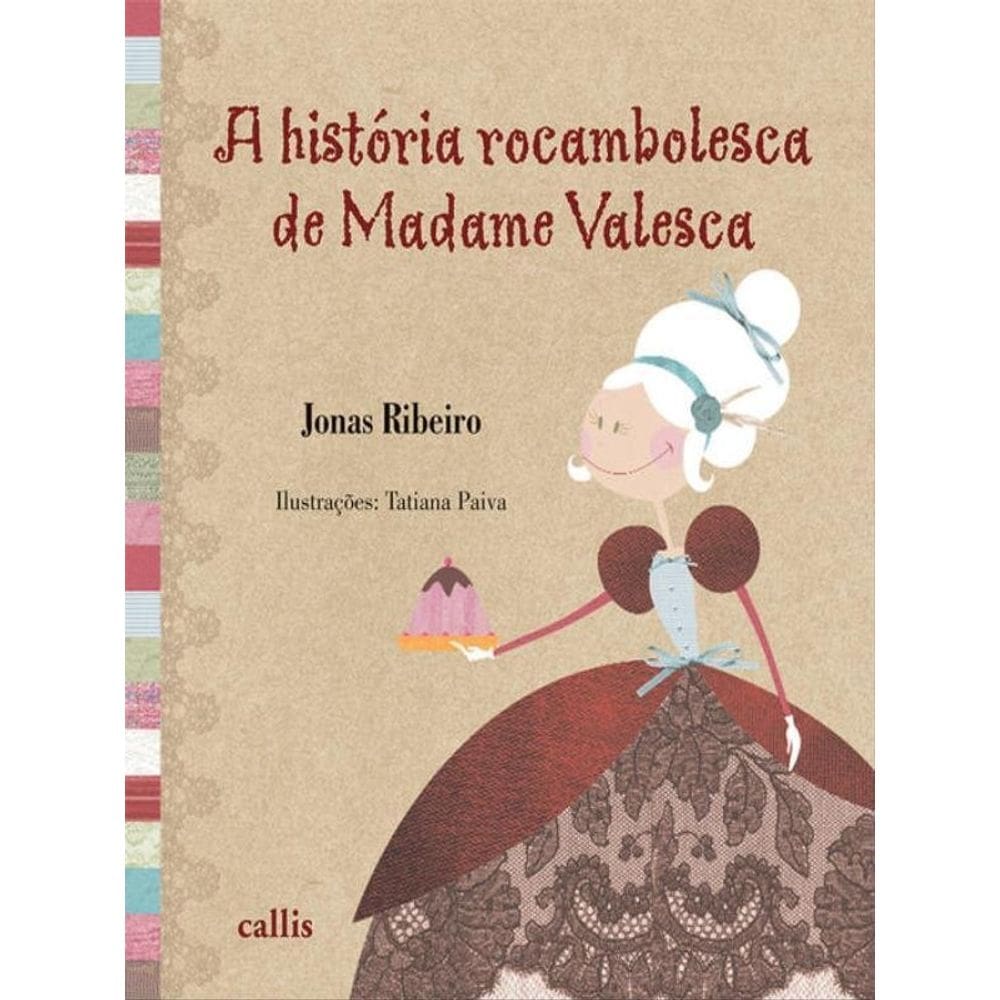 A História Rocambolesca De Madame Valesca