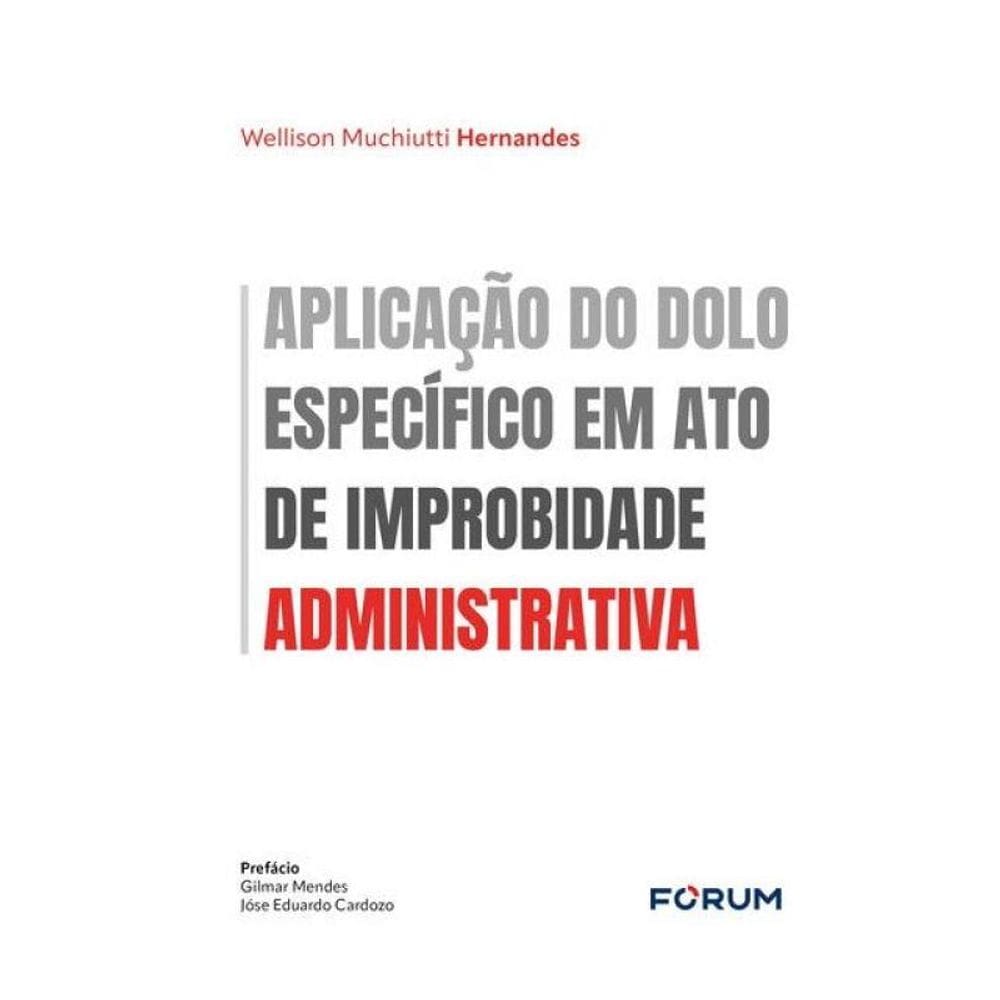 Aplicação Do Dolo Específico Em Ato De Improbidade Administrativa