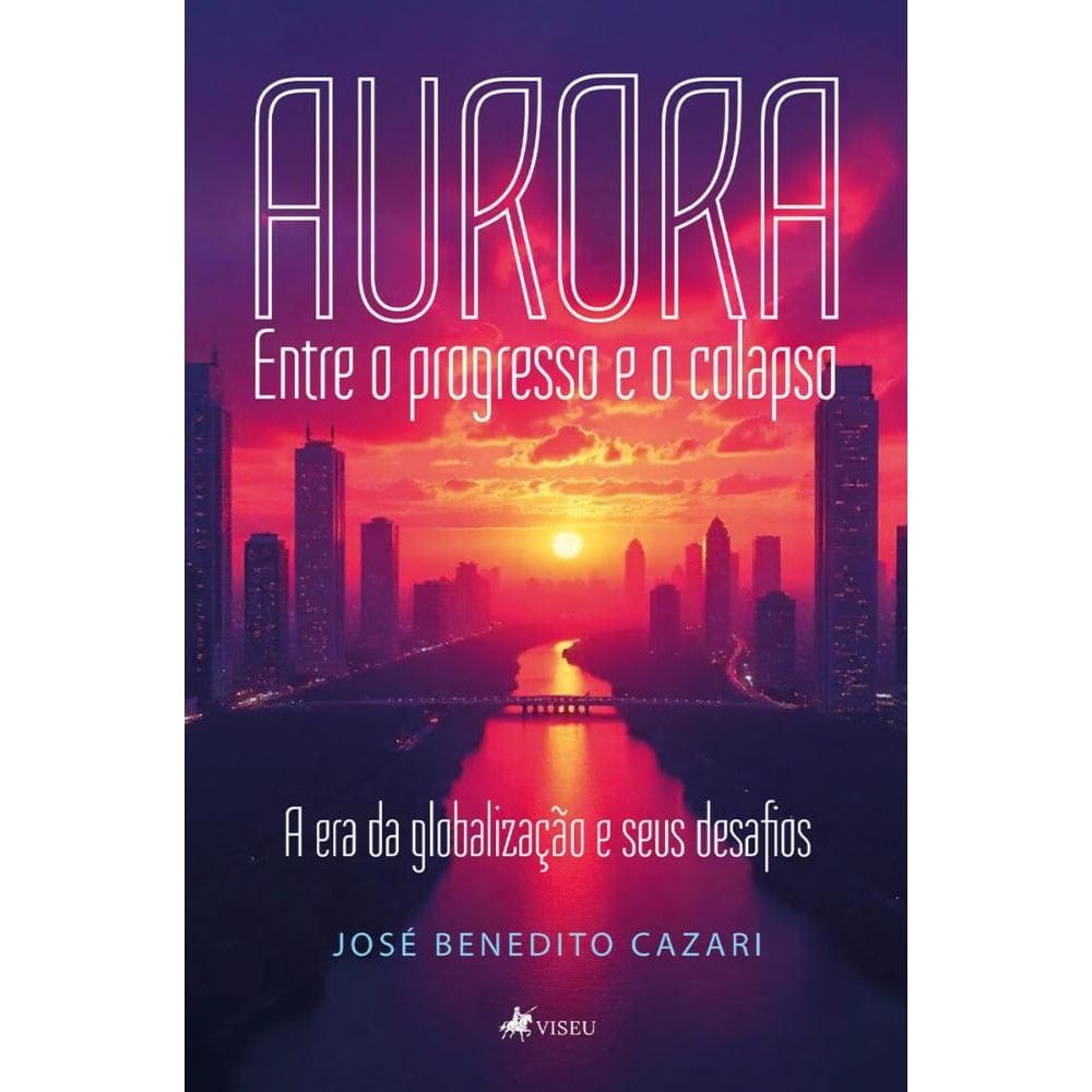 Aurora - Entre o Progresso e o Colapso: A Era da Globalização e Seus Desafios