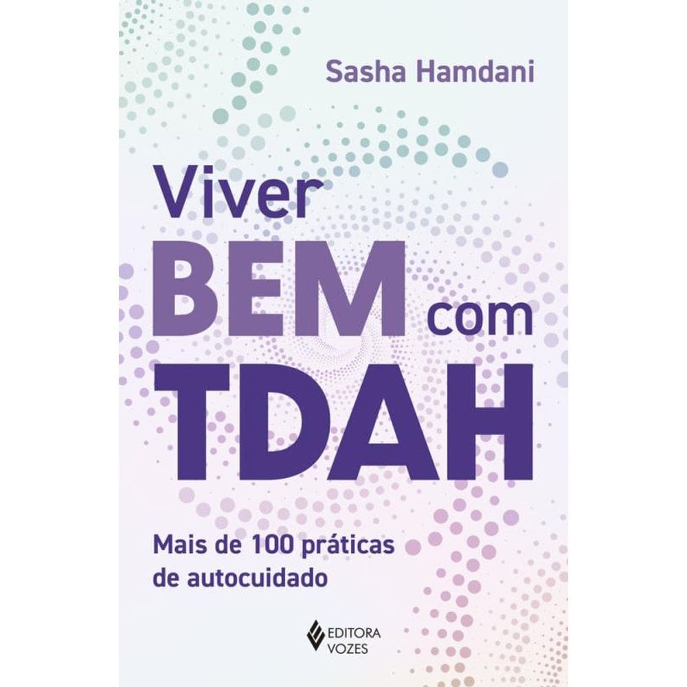 Viver bem com TDAH: Mais de 100 práticas de autocuidado