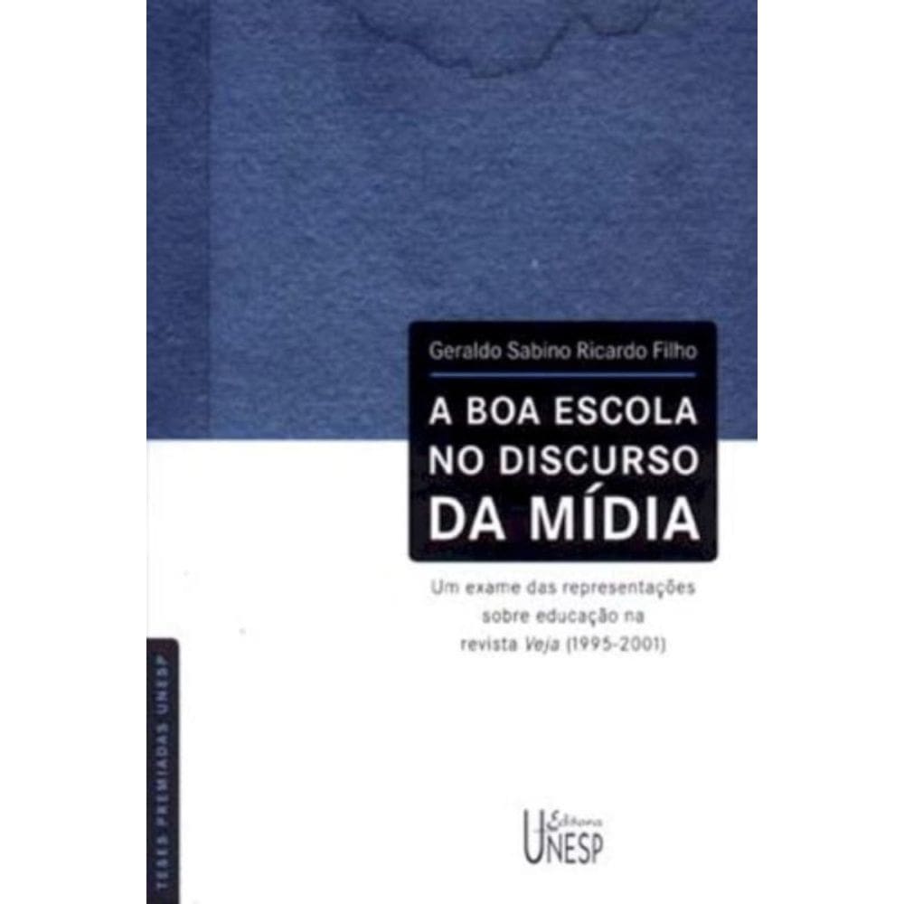 A Boa Escola No Discurso Da Mídia - Um Exame Das Representações Sobre Educação Na Revista Veja (1995