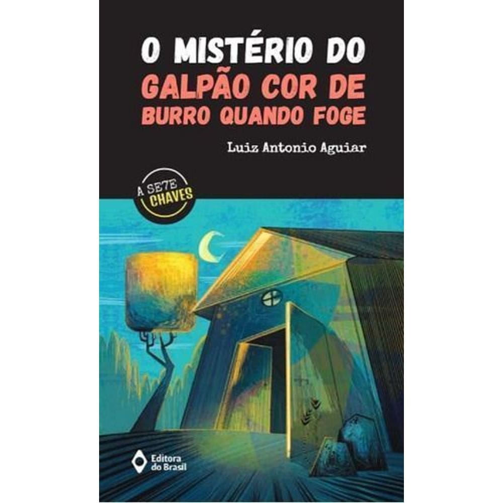 o Mistério Do Galpão Cor De Burro Quando Foge