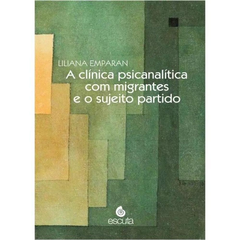 A Clínica Psicanalítica Com Migrantes E O Sujeito Partido