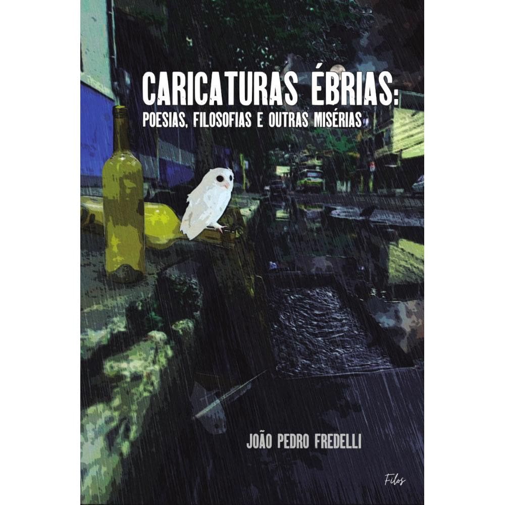 Caricaturas  brias: poesias, filosofias e outras mis rias