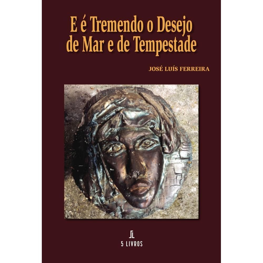 E é tremendo o desejo de mar e de tempestade