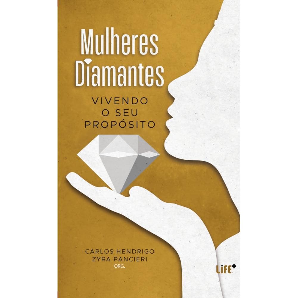 Mulheres Diamantes: Vivendo o seu propósito