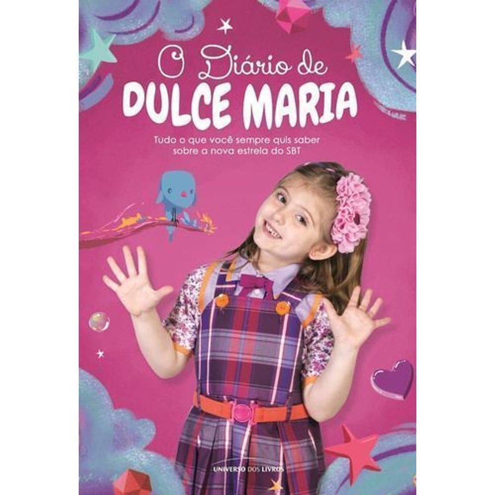 O Diário de Dulce Maria - Tudo o Que Você Sempre Quis Saber Sobre a Nova Estrela do SBT