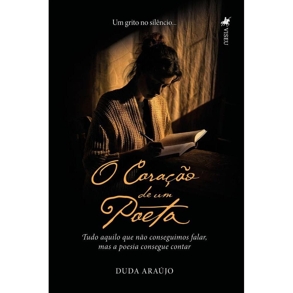 O Coração de um Poeta: Tudo aquilo que não conseguimos falar, mas a poesia consegue contar