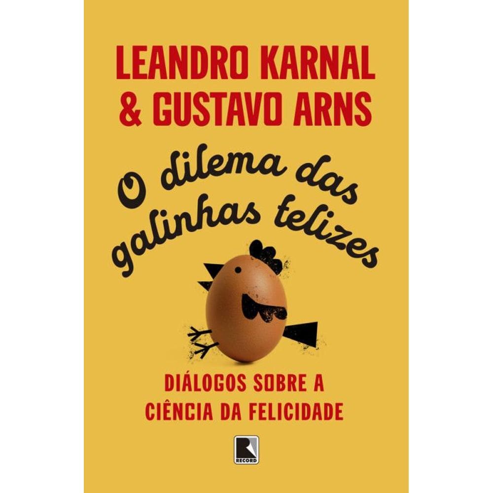 O dilema das galinhas felizes: Diálogos sobre a ciência da felicidade