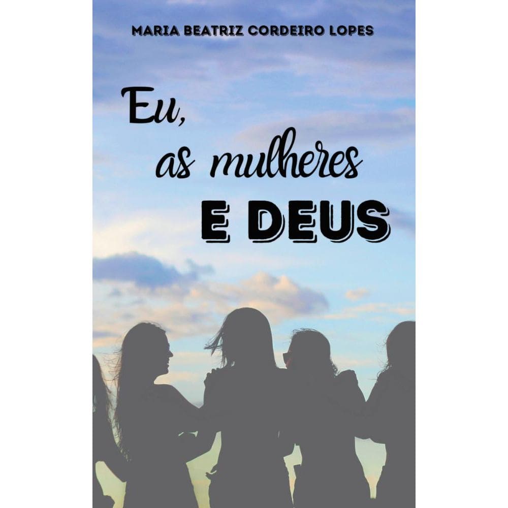 Eu, as mulheres e Deus