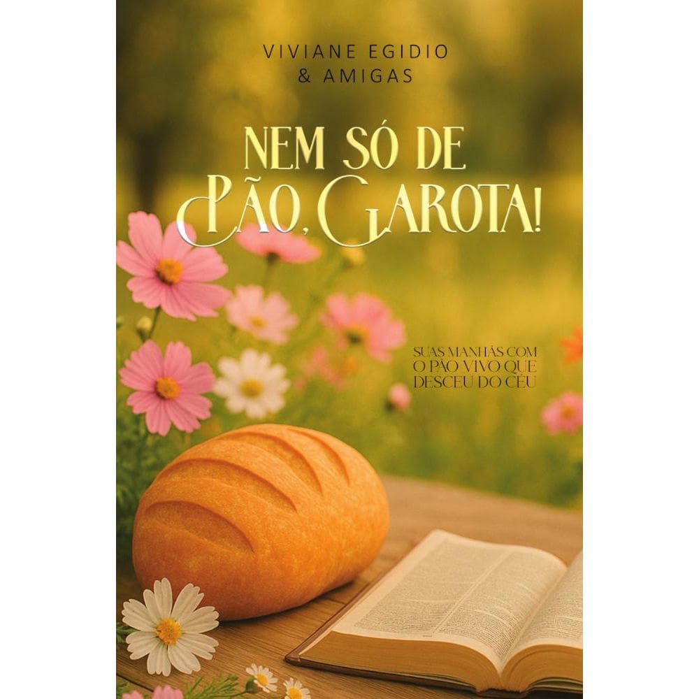 Nem só de pão, garota! Suas manhãs com o pão vivo que desceu do céu