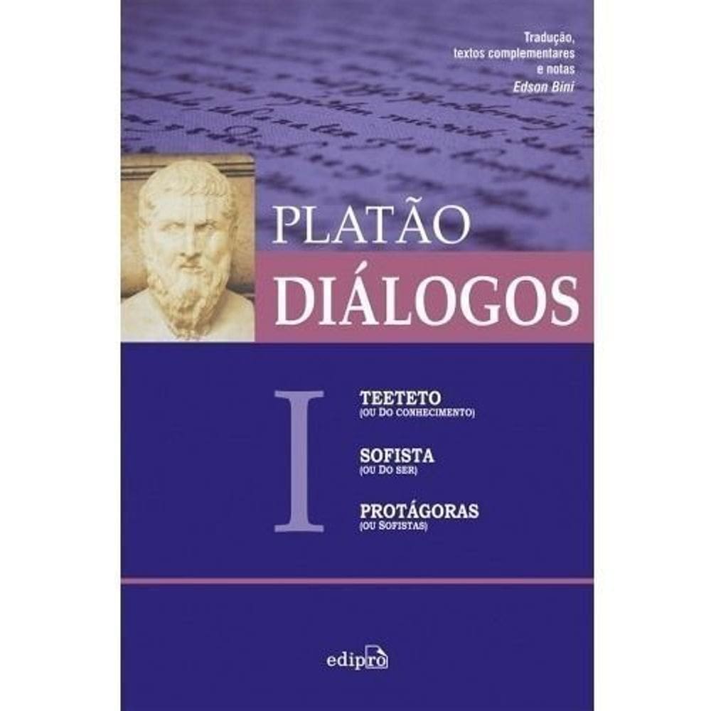 Diálogos I - Teeteto (Ou Do Conhecimento), Sofista (Ou Do Ser), Protágoras (Ou Sofistas)