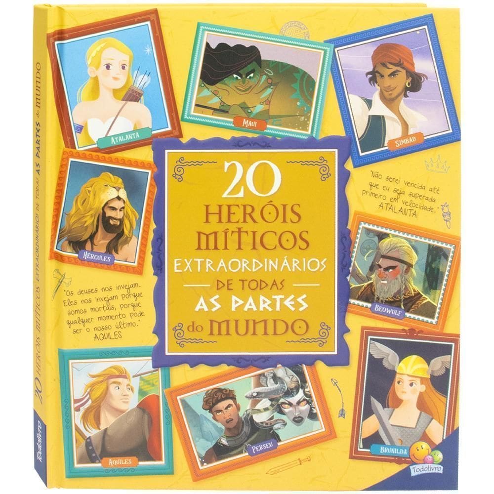 Histórias Extraordinárias: 20 Heróis Míticos Extraordinários de Todas as Partes do Mundo
