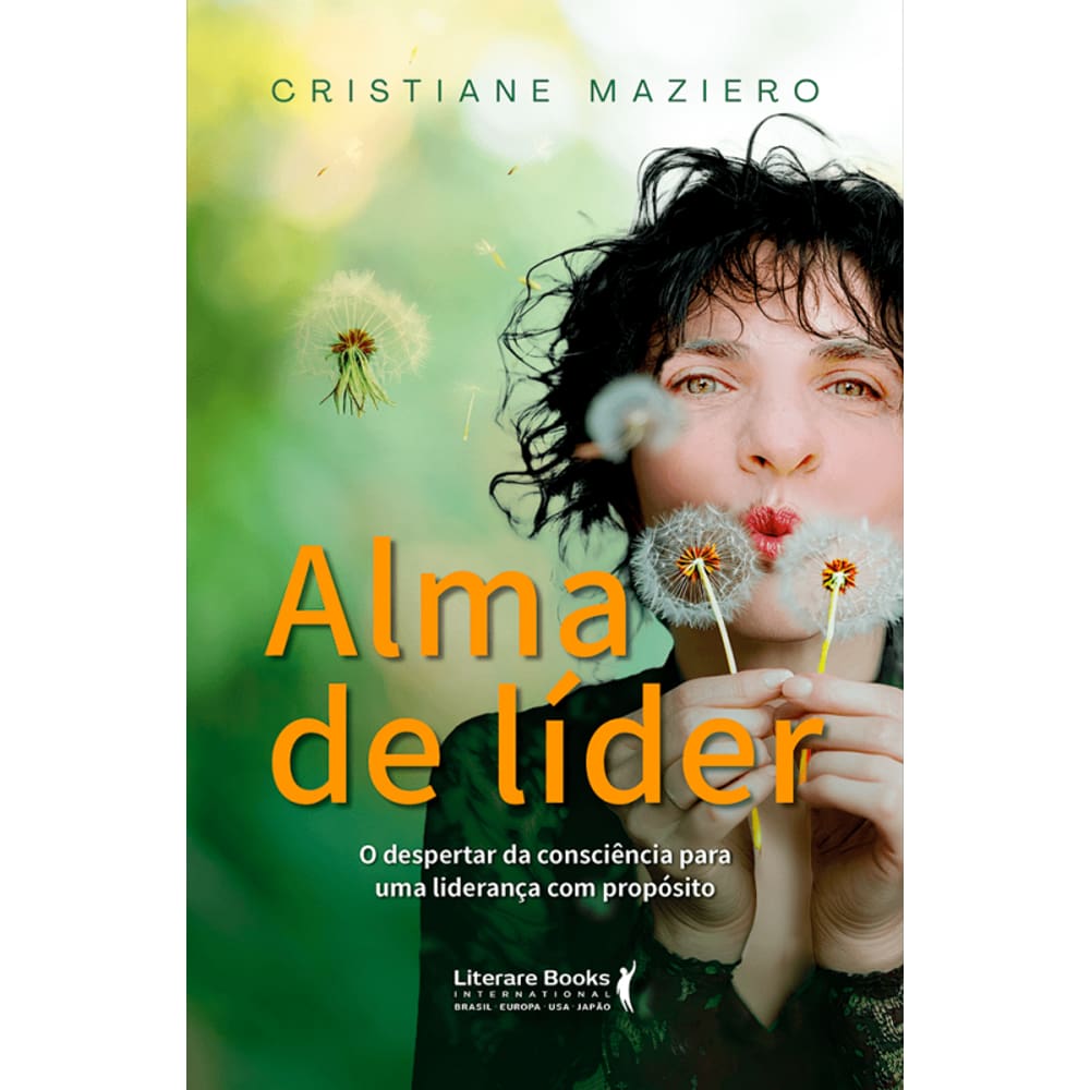 Alma De Líder: O Despertar Da Consciência Para Uma Liderança Com Propósito