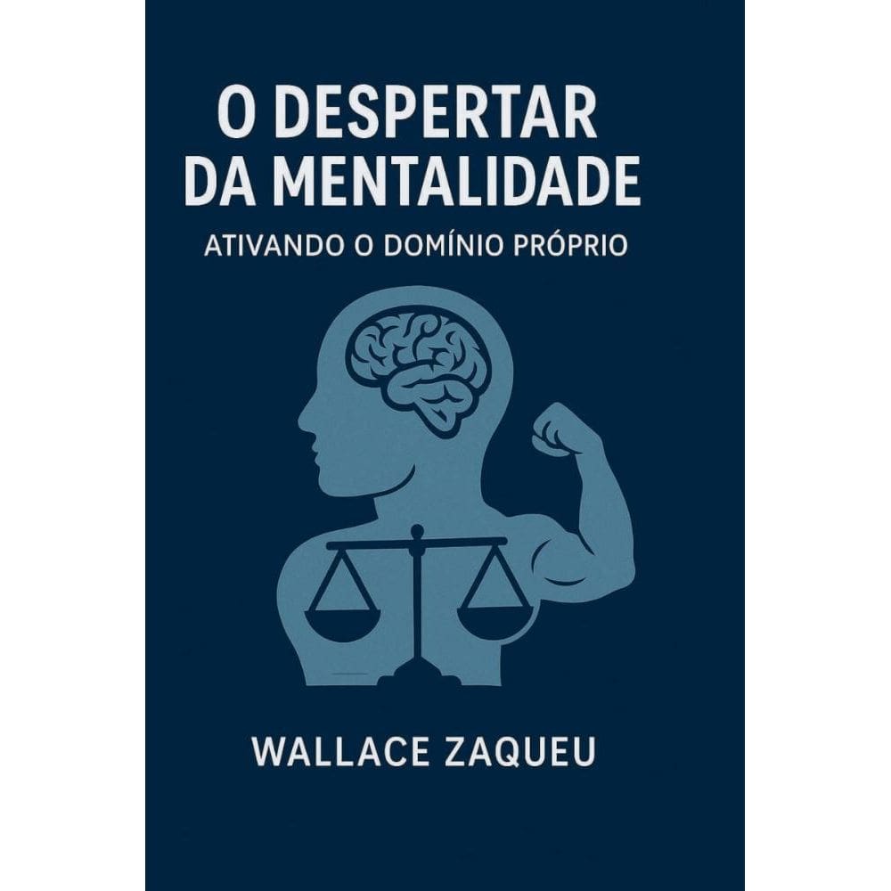 O despertar da mentalidade ativando o dom nio pr prio: Auto-ajuda
