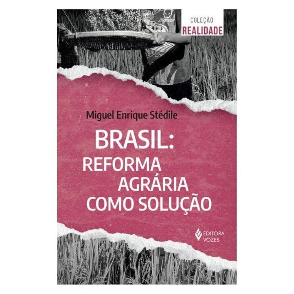 Brasil - Reforma Agrária Como Solução