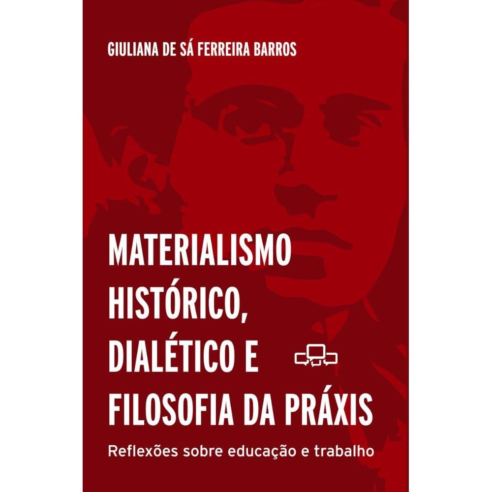 Materialismo Histórico, Dialético e Filosofia da Práxis