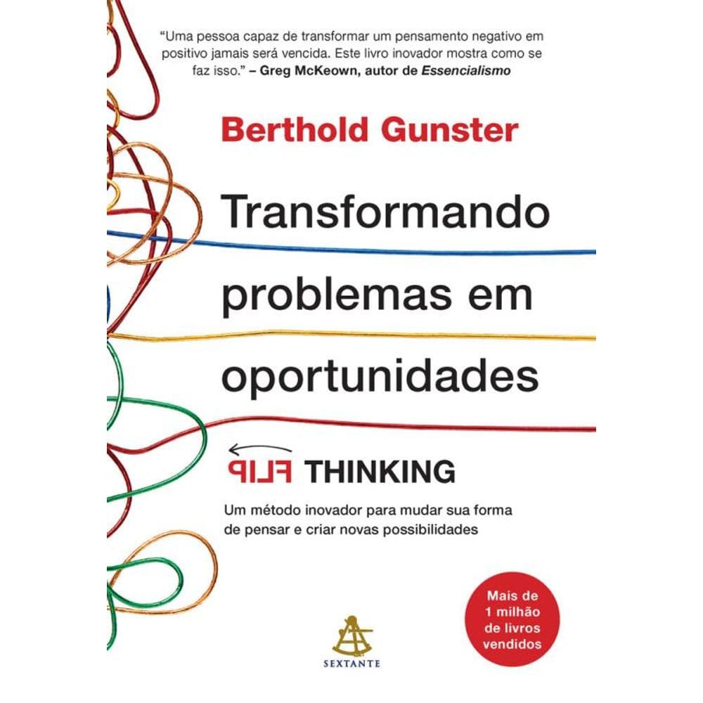 Transformando problemas em oportunidades: Flip Thinking | Um método inovador para mudar sua forma de pensar e criar novas possibilidades
