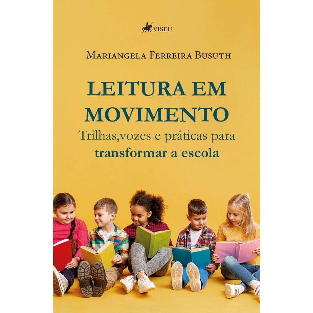 Leitura em Movimento: Trilhas, Vozes e Práticas para Transformar a Escola