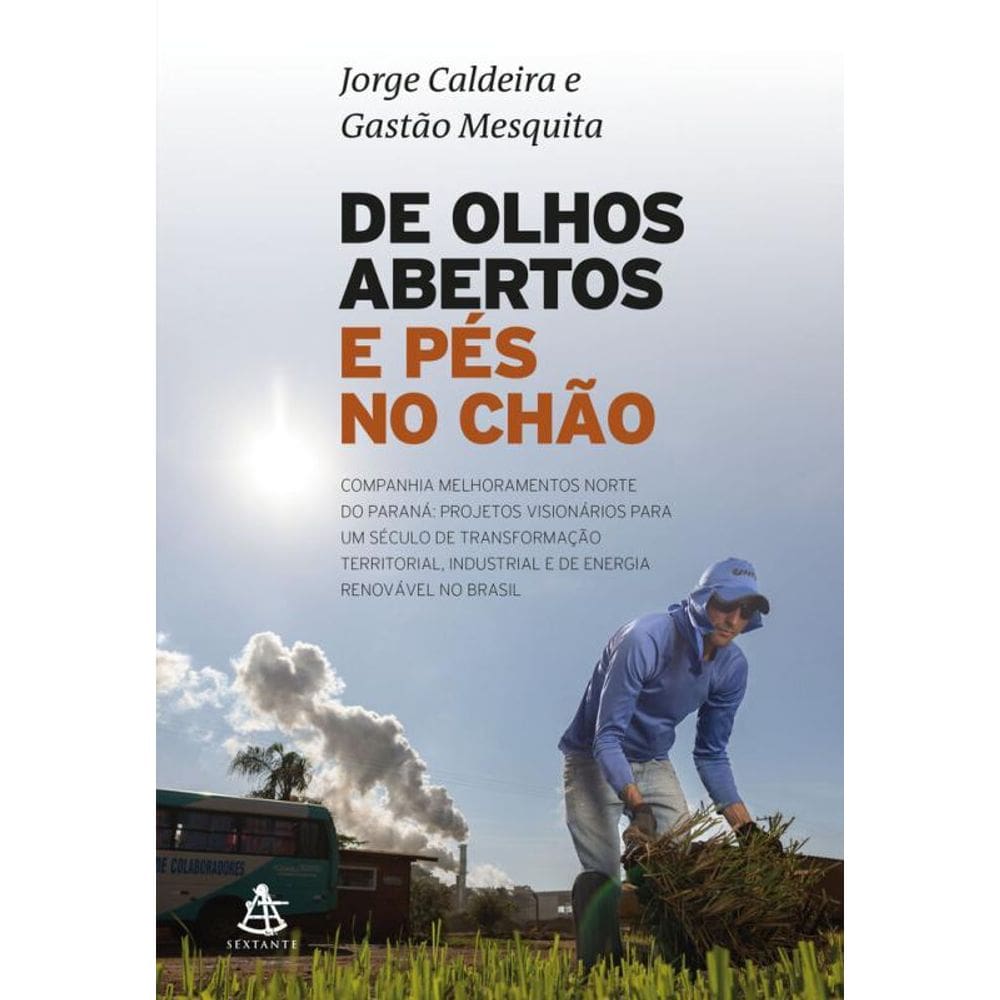De olhos abertos e pés no chão: Uma grande epopeia de empreendedorismo no Brasil