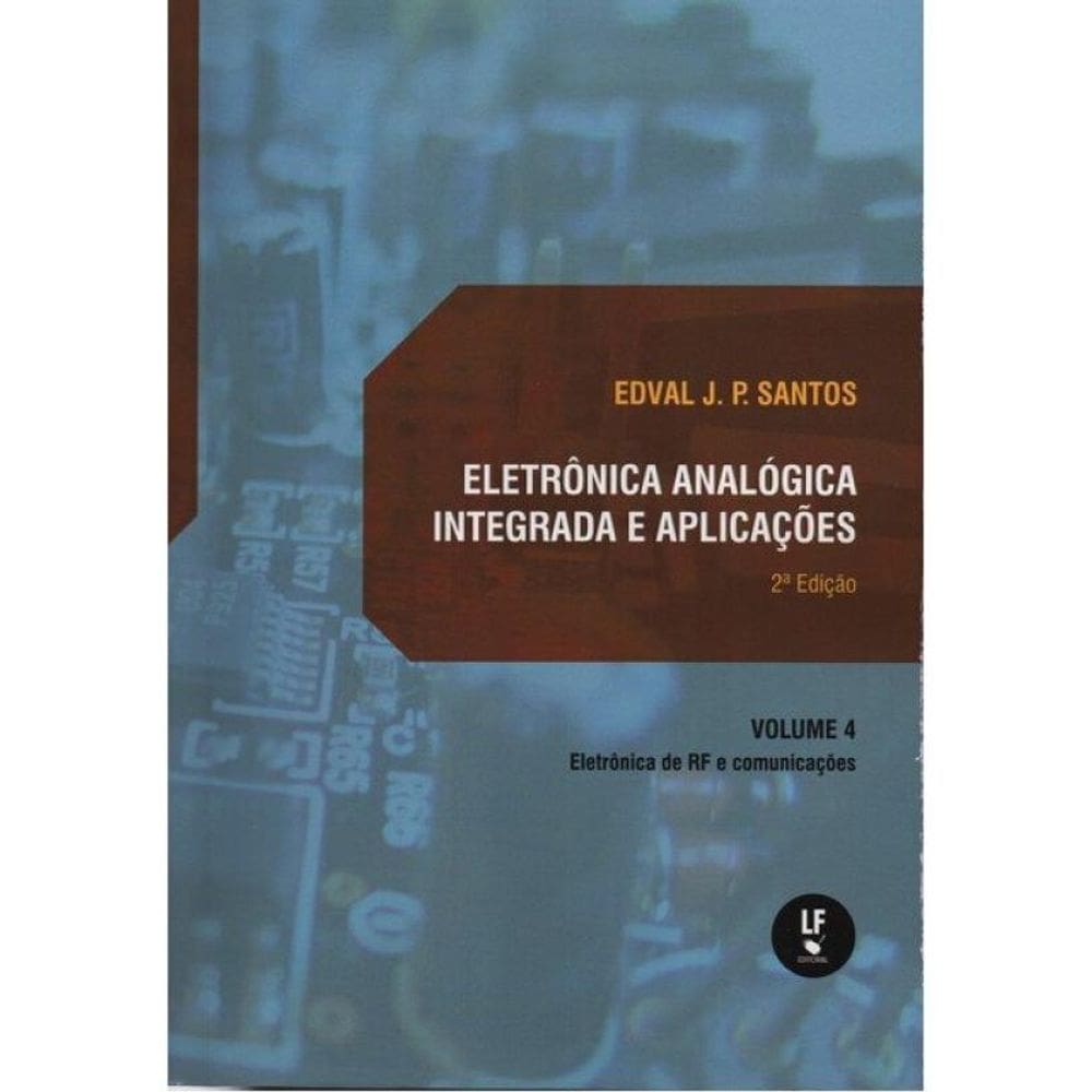 Eletrônica Analógica Integrada E Aplicações - Vol. 4