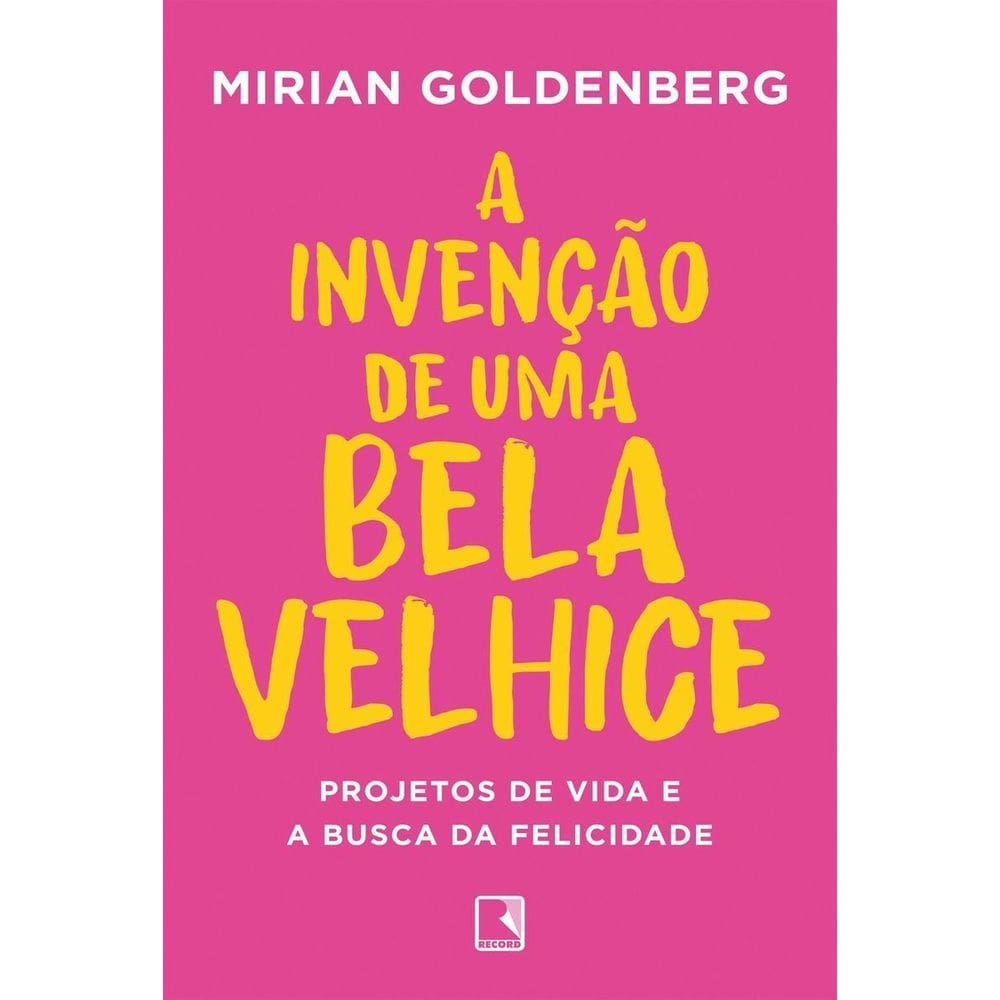 A Invenção De Uma Bela Velhice