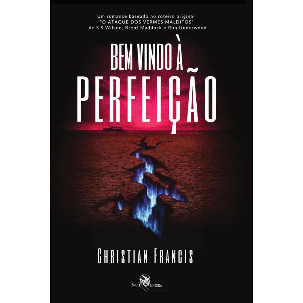 Bemvindo à Perfeição: Baseado no roteiro original de O ataque dos Vermes Malditos